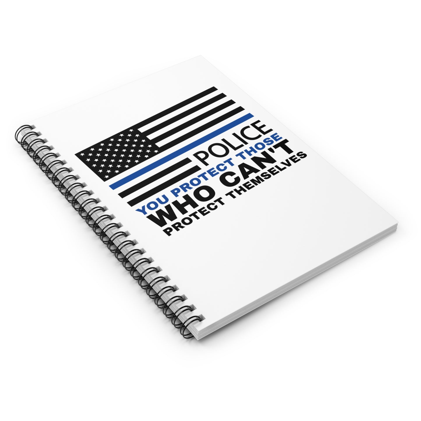 Police Spiral Notebook – You protect those who can't protect themselves
