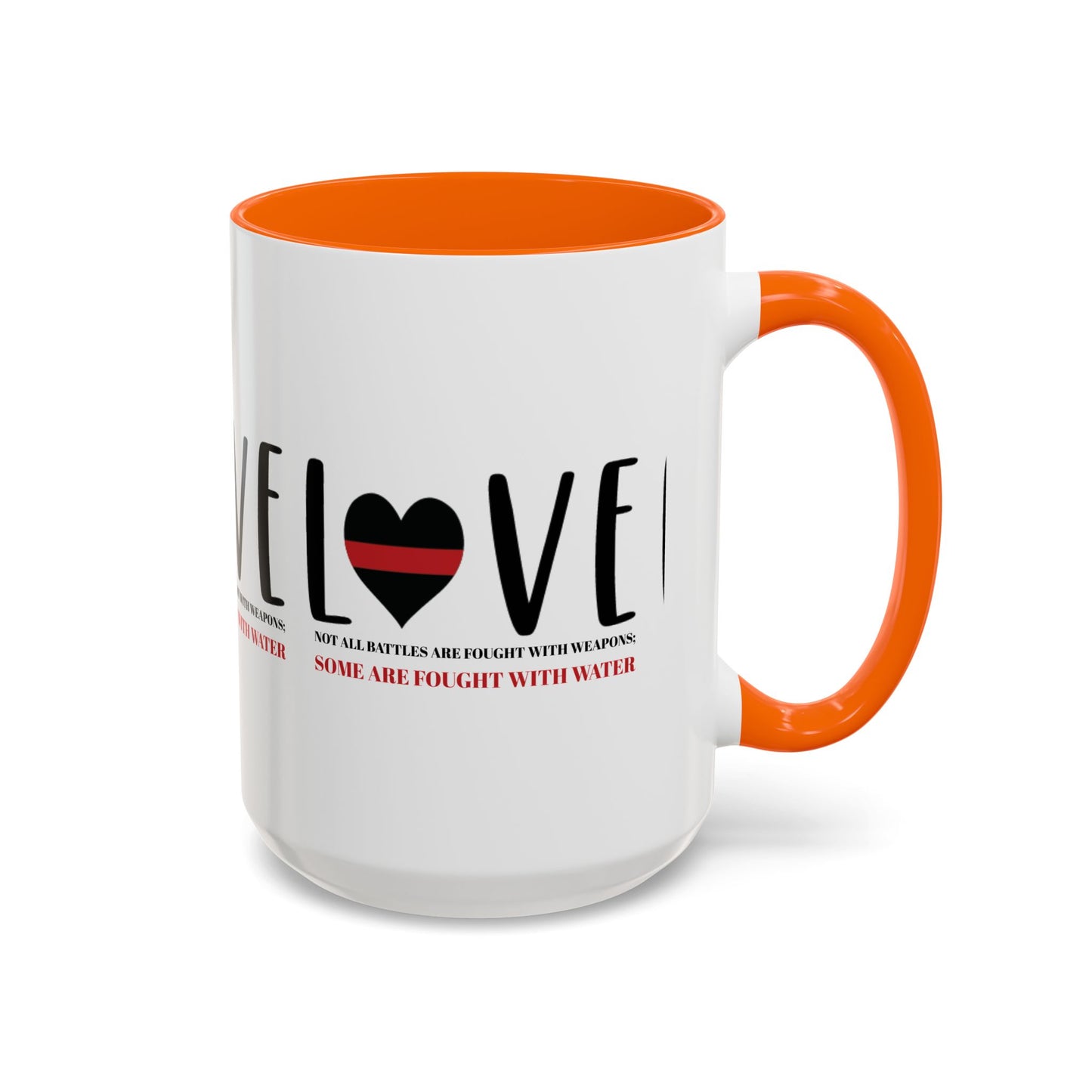 Firefighter Accent Coffee Mug – Not all battles are fought with weapons; some are fought with water