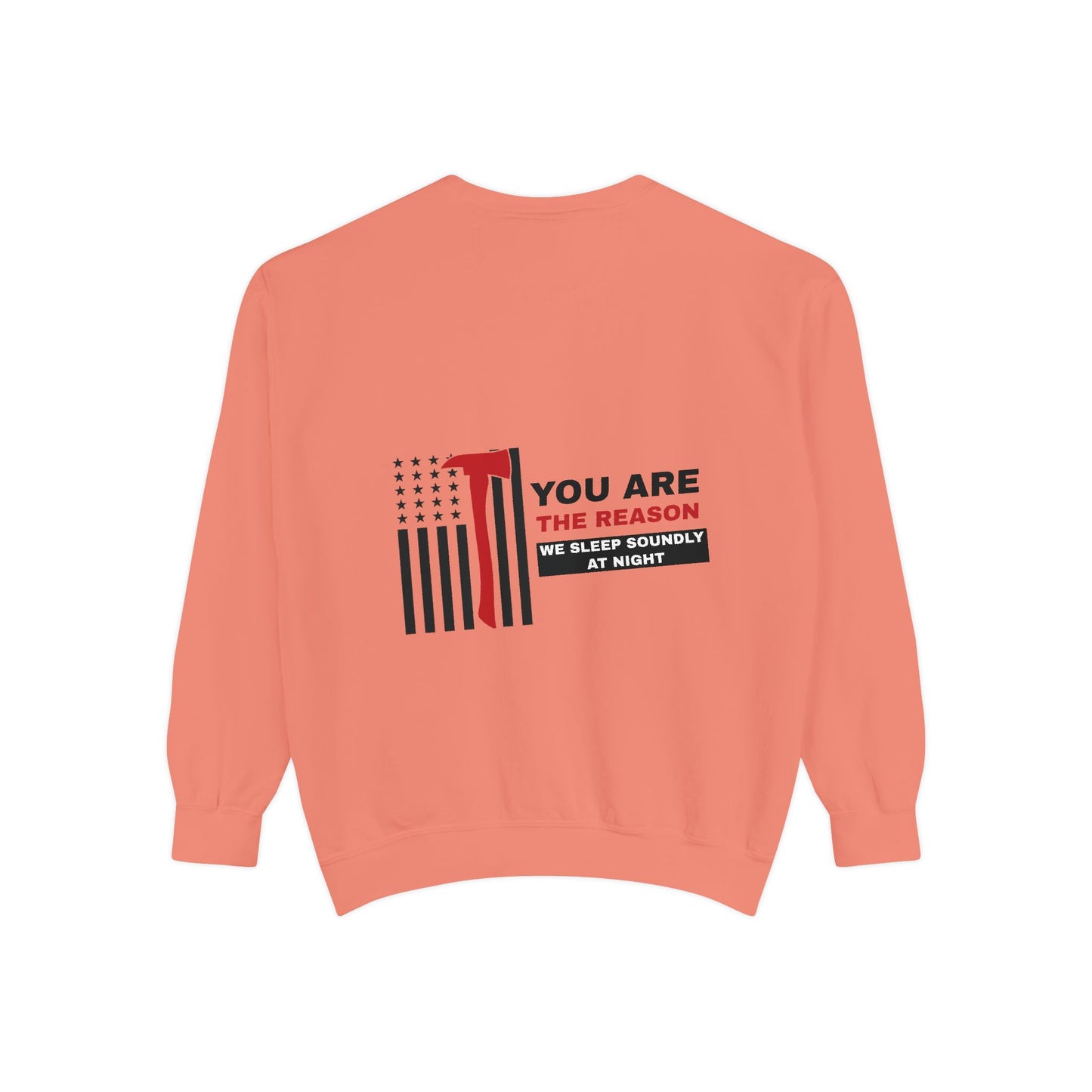 Firefighter Unisex Garment-Dyed Sweatshirt – You are the reason we sleep soundly at night