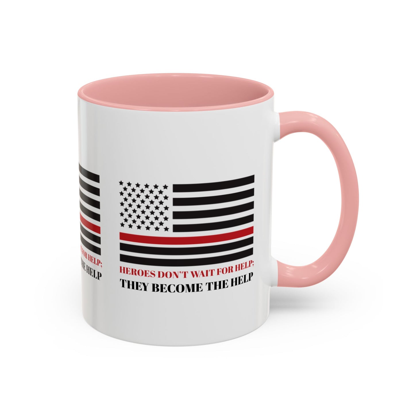 Firefighter Accent Coffee Mug – Heroes don’t wait for help; they become the help