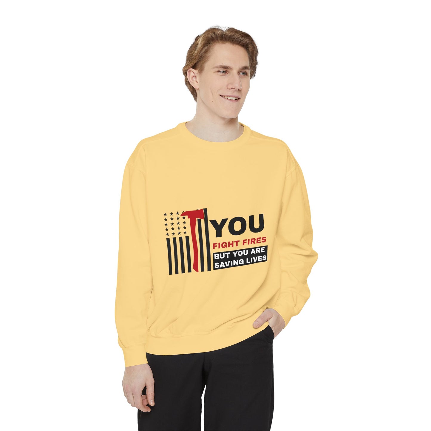 Firefighter Unisex Garment-Dyed Sweatshirt – You fight fires, but you are saving lives