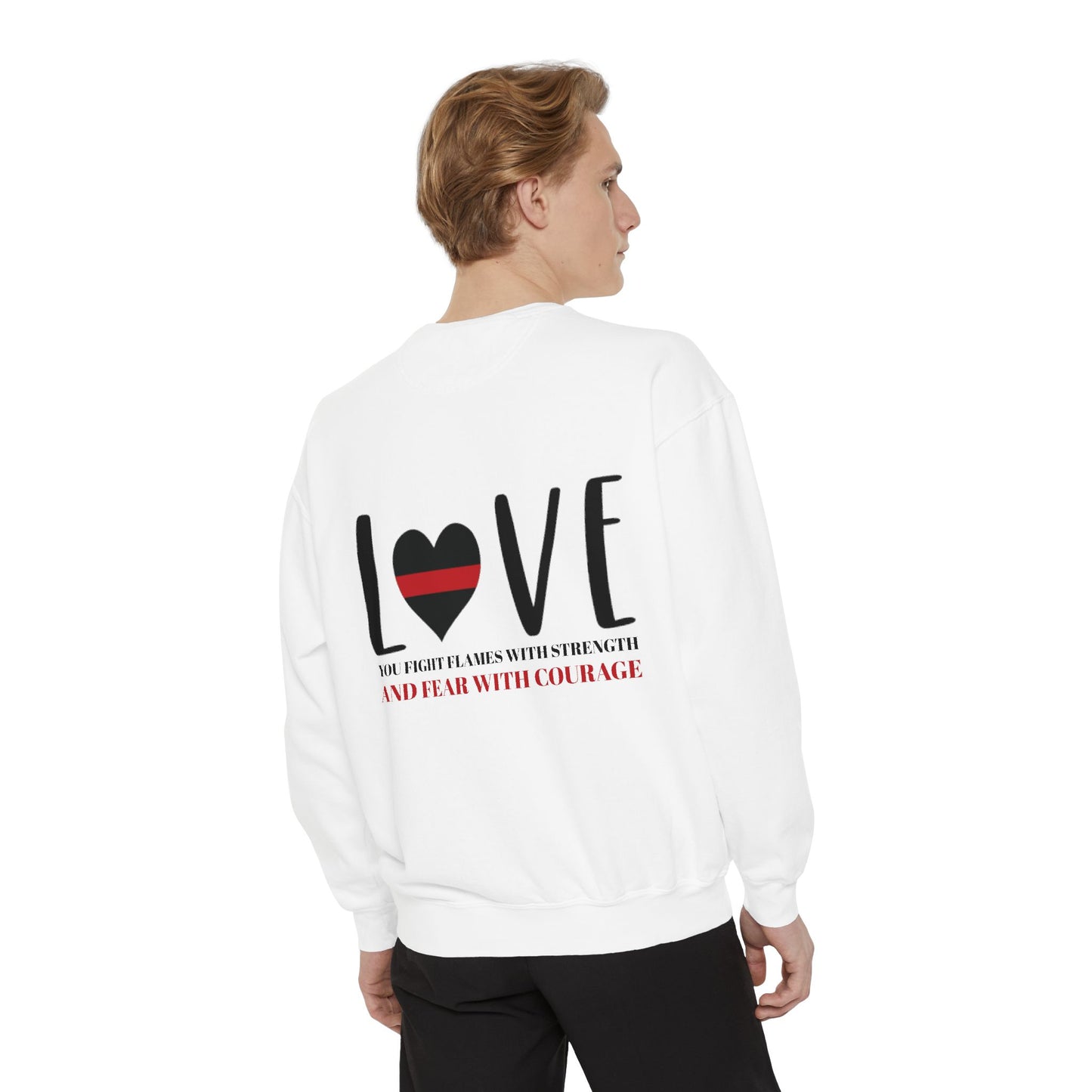 Firefighter Unisex Garment-Dyed Sweatshirt – You fight flames with strength and fear with courage