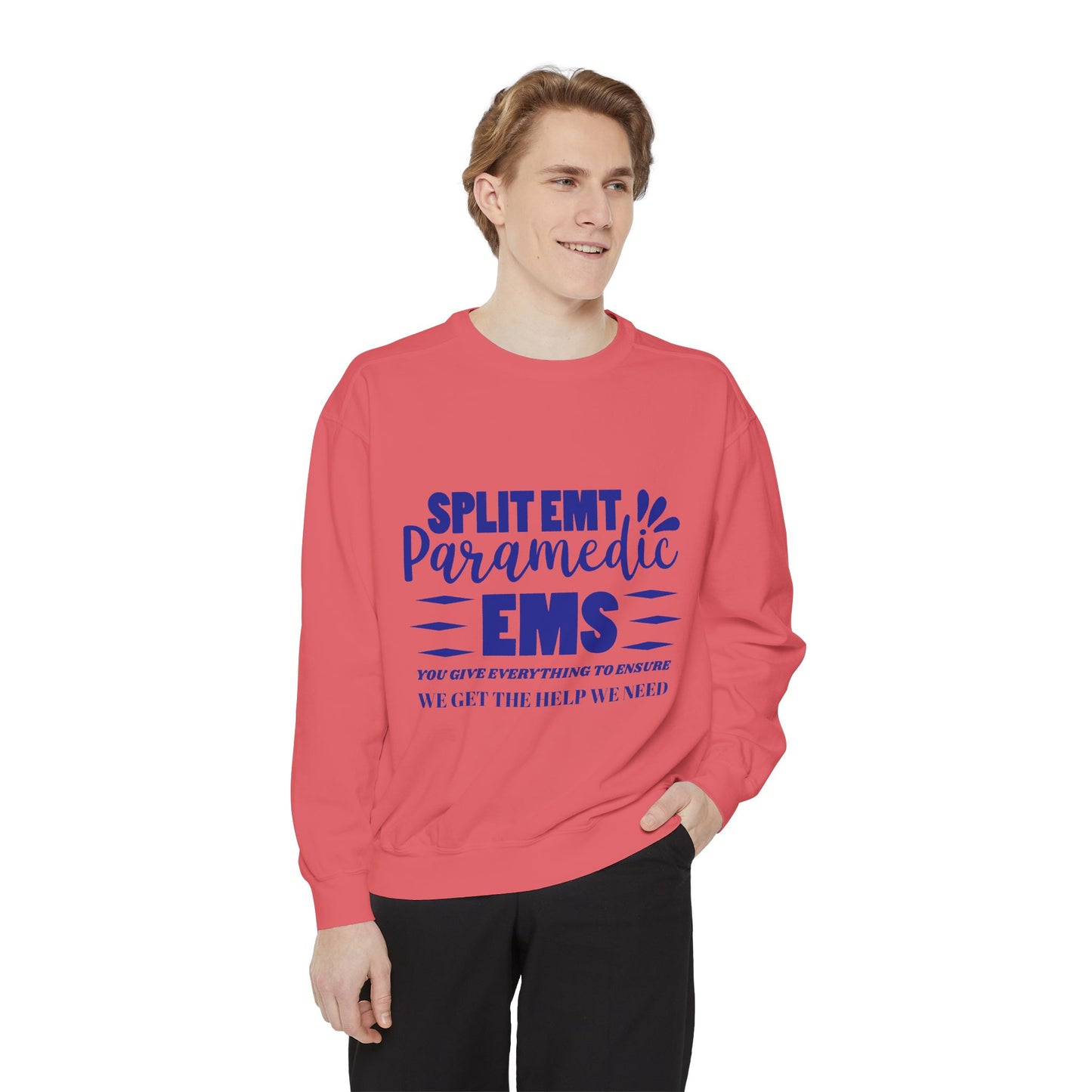 EMS Unisex Garment-Dyed Sweatshirt –You give everything to ensure we get the help we need