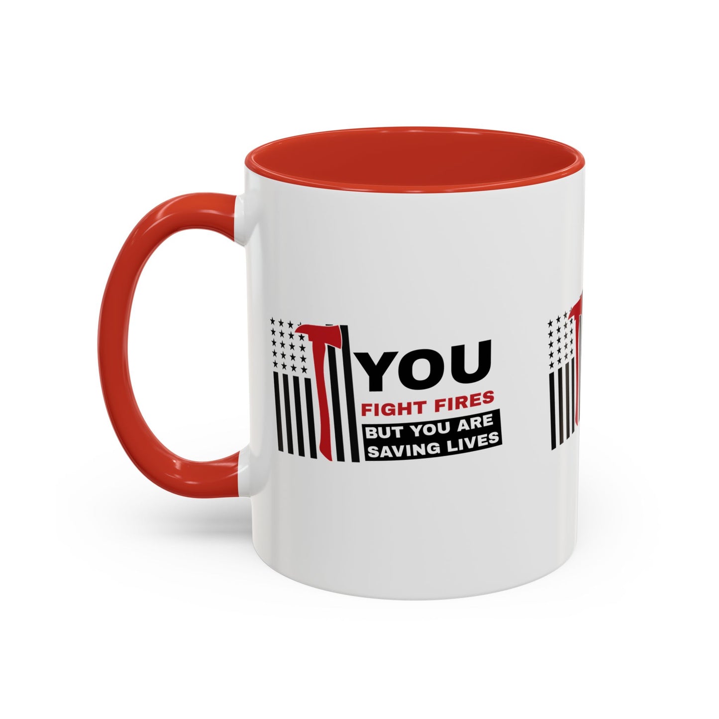 Firefighter Accent Coffee Mug – You fight fires, but you are saving lives