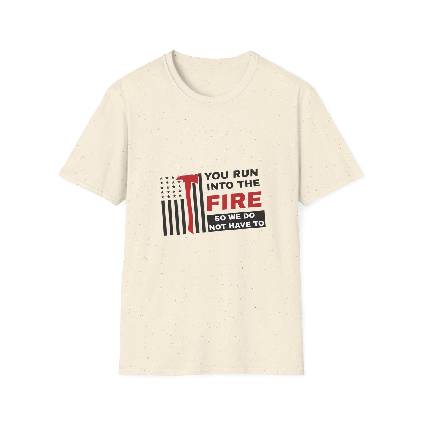 Firefighter Softstyle T-Shirt – You run into the fire, so we do not have to