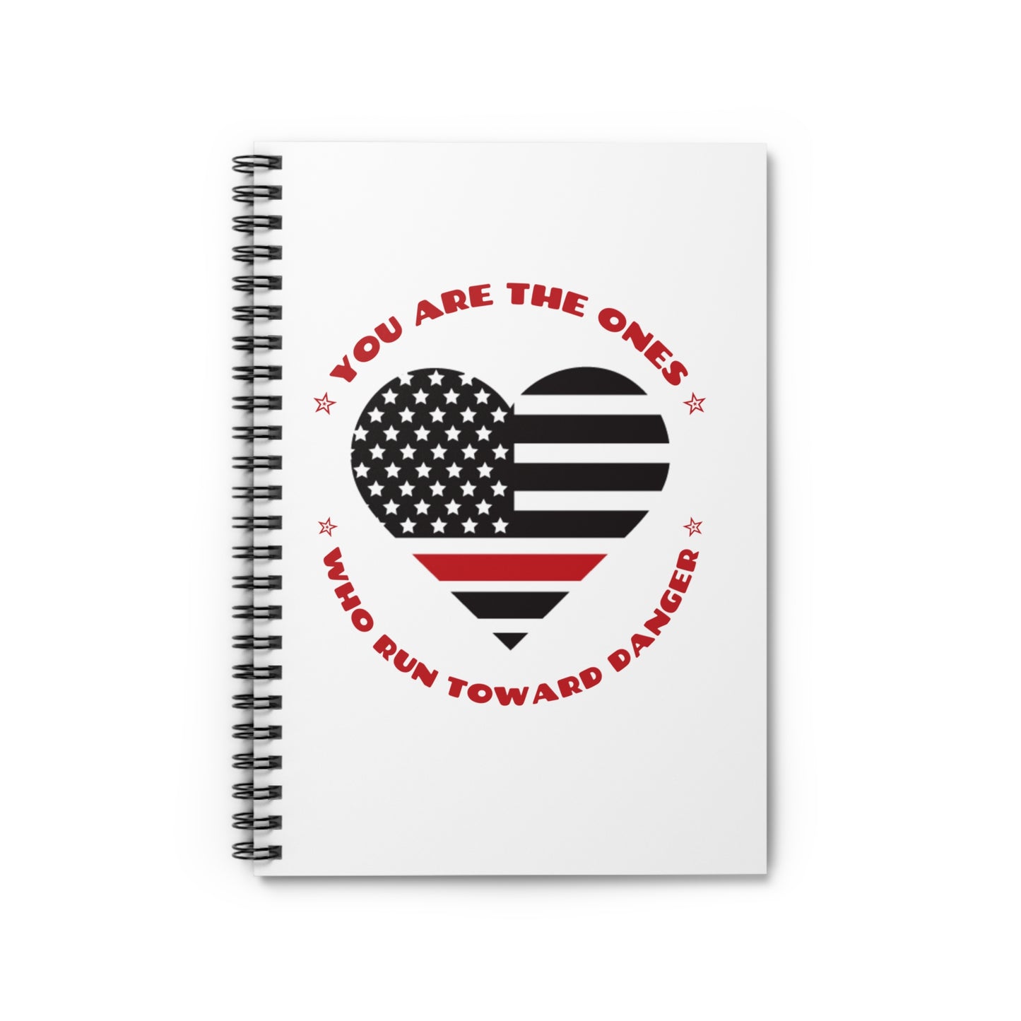 Firefighter Spiral Notebook – You are the ones who run toward danger