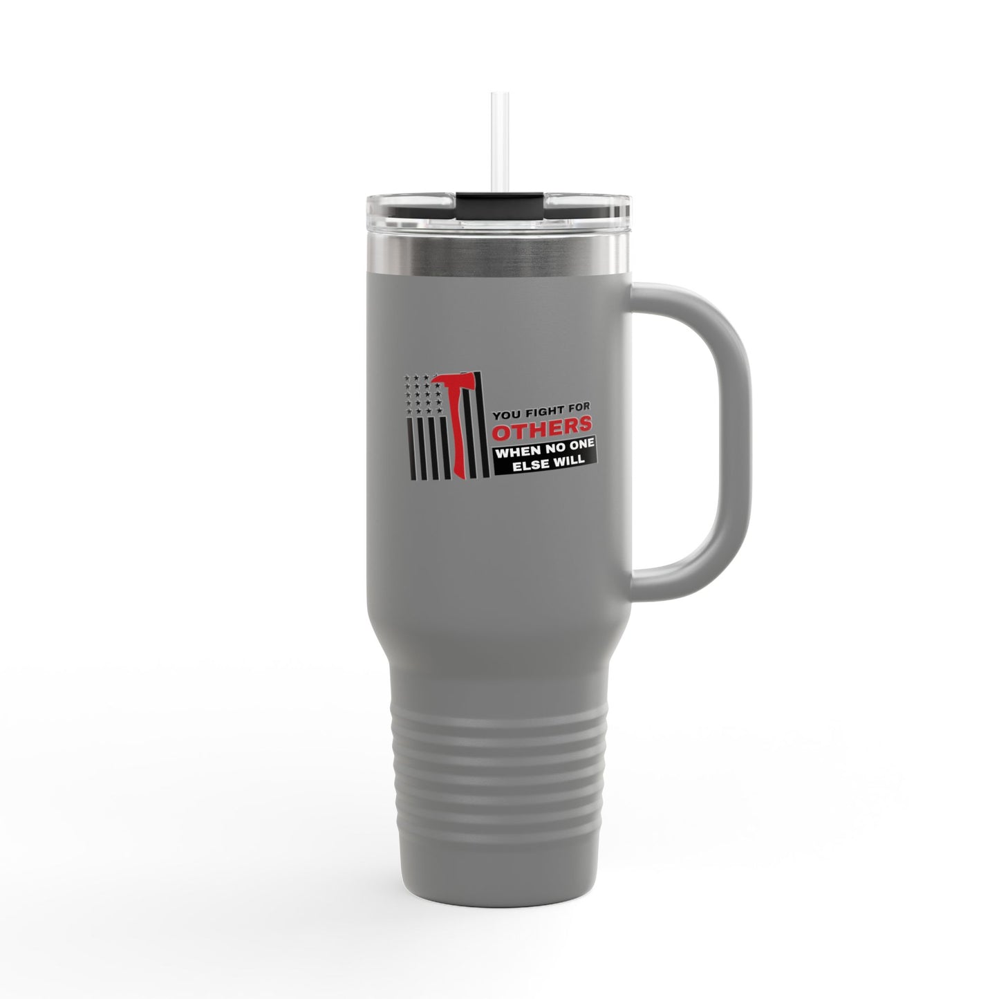 Firefighter Insulated Travel Mug, 40oz – You fight for others when no one else will
