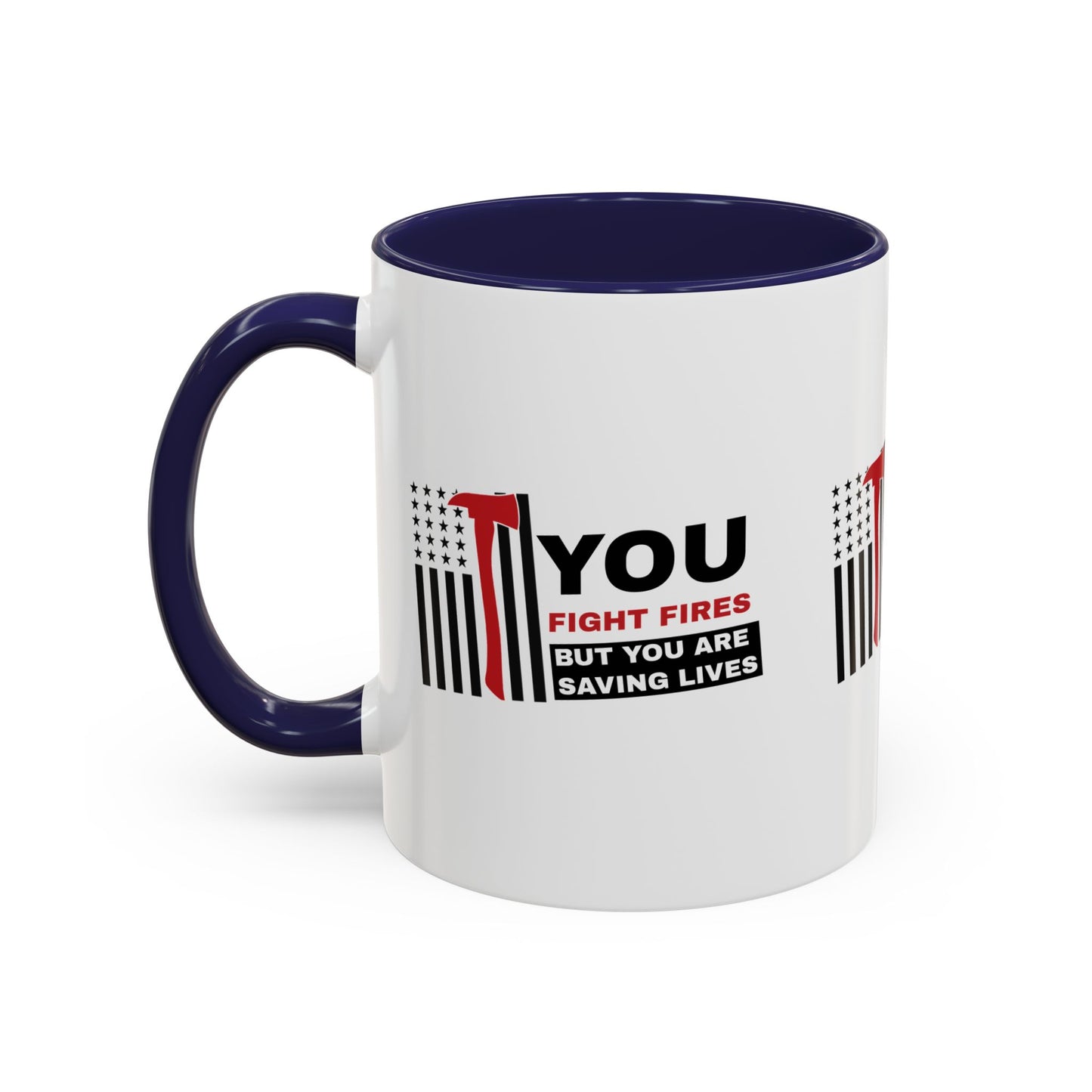 Firefighter Accent Coffee Mug – You fight fires, but you are saving lives