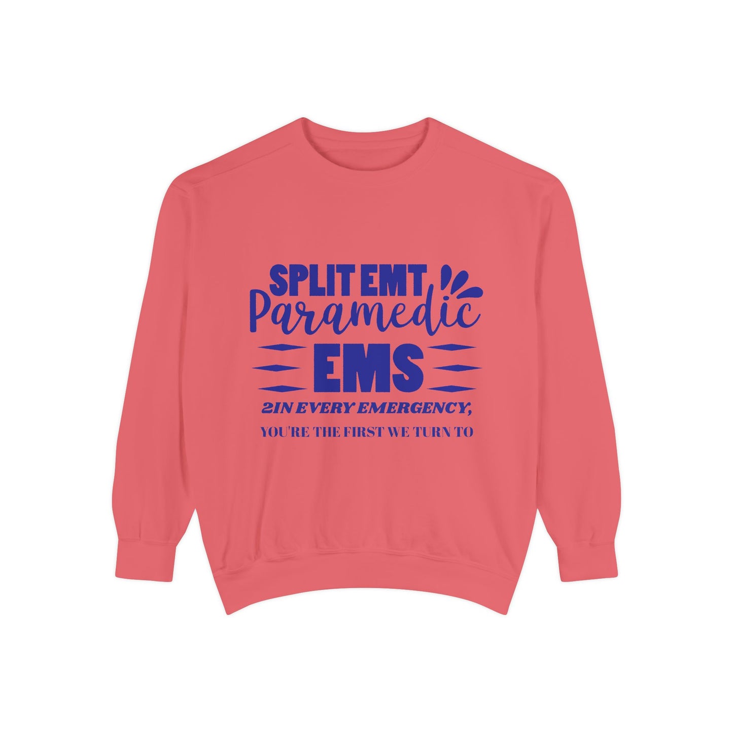 EMS Unisex Garment-Dyed Sweatshirt –2In every emergency, you're the first we turn to