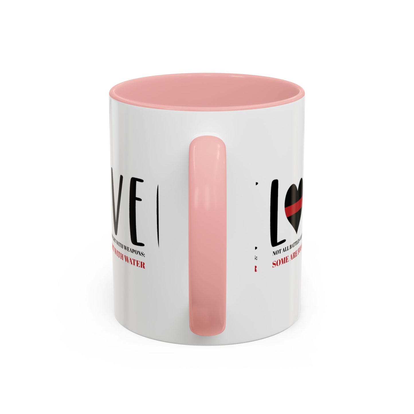 Firefighter Accent Coffee Mug – Not all battles are fought with weapons; some are fought with water