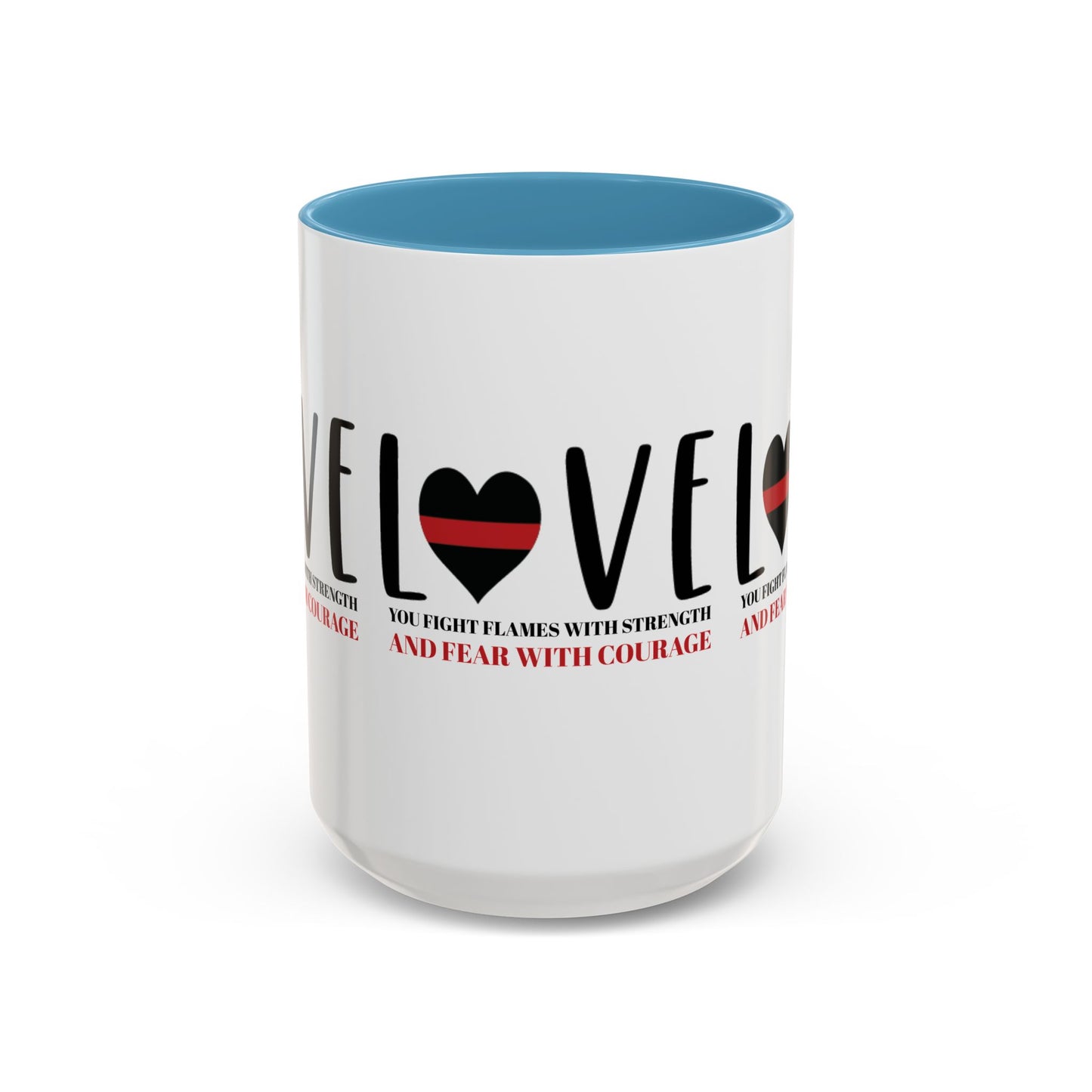 Firefighter Accent Coffee Mug – You fight flames with strength and fear with courage