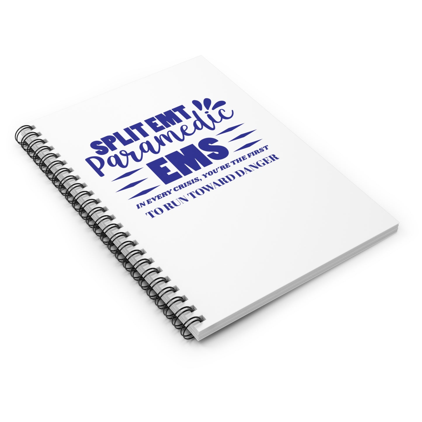EMS Spiral Notebook – In every crisis, you're the first to run toward danger