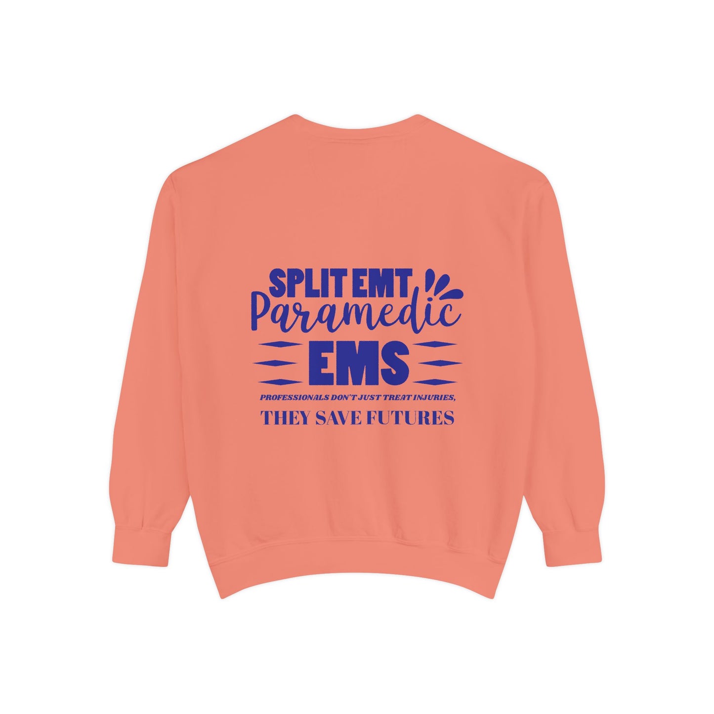 EMS Unisex Garment-Dyed Sweatshirt –EMS professionals don't just treat injuries, they save futures