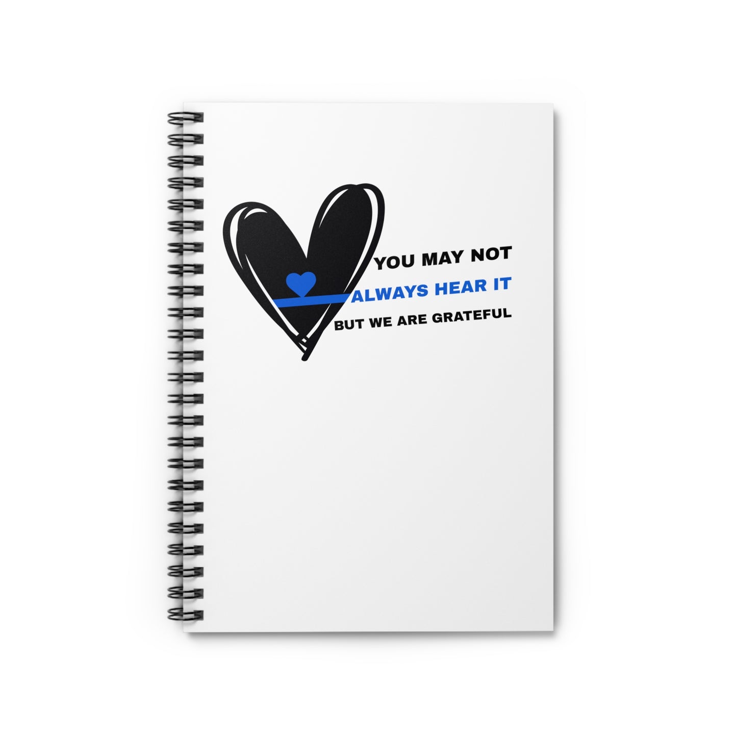 Police Spiral Notebook – You may not always hear it, but we are grateful