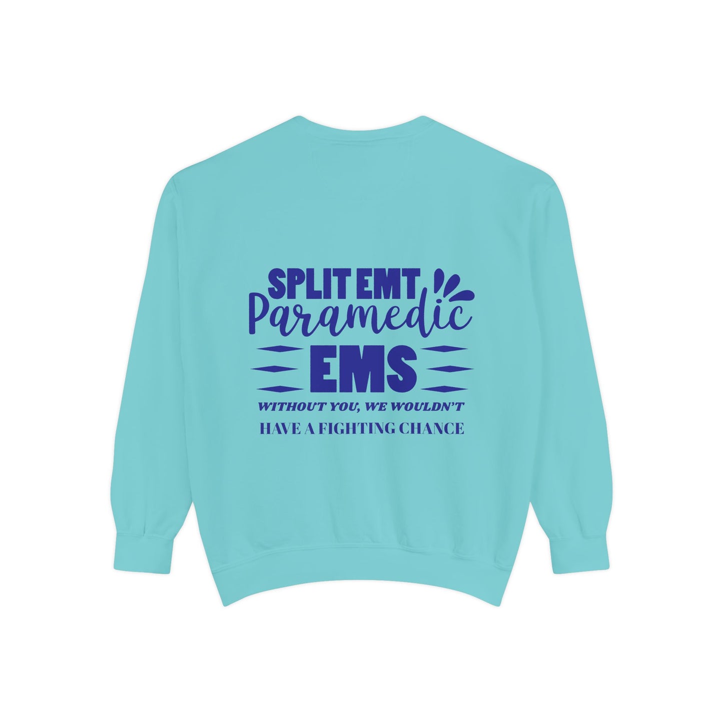 EMS Unisex Garment-Dyed Sweatshirt –Without you, we wouldn’t have a fighting chance
