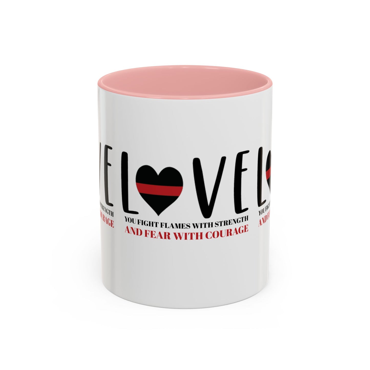 Firefighter Accent Coffee Mug – You fight flames with strength and fear with courage