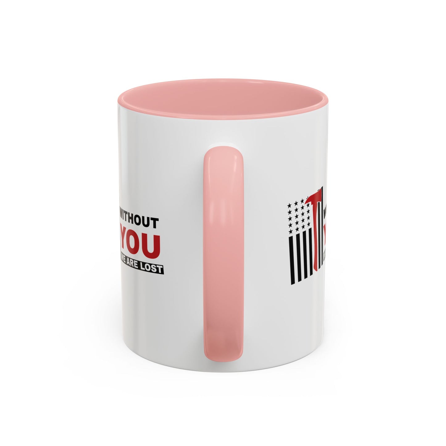 Firefighter Accent Coffee Mug – Without you, we are lost