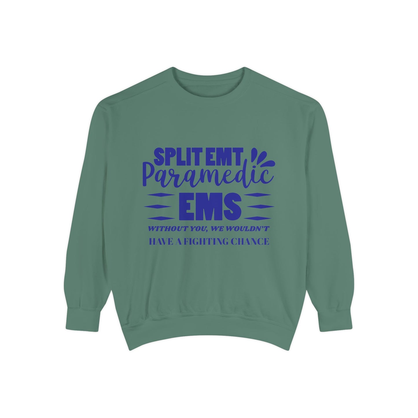 EMS Unisex Garment-Dyed Sweatshirt –Without you, we wouldn’t have a fighting chance