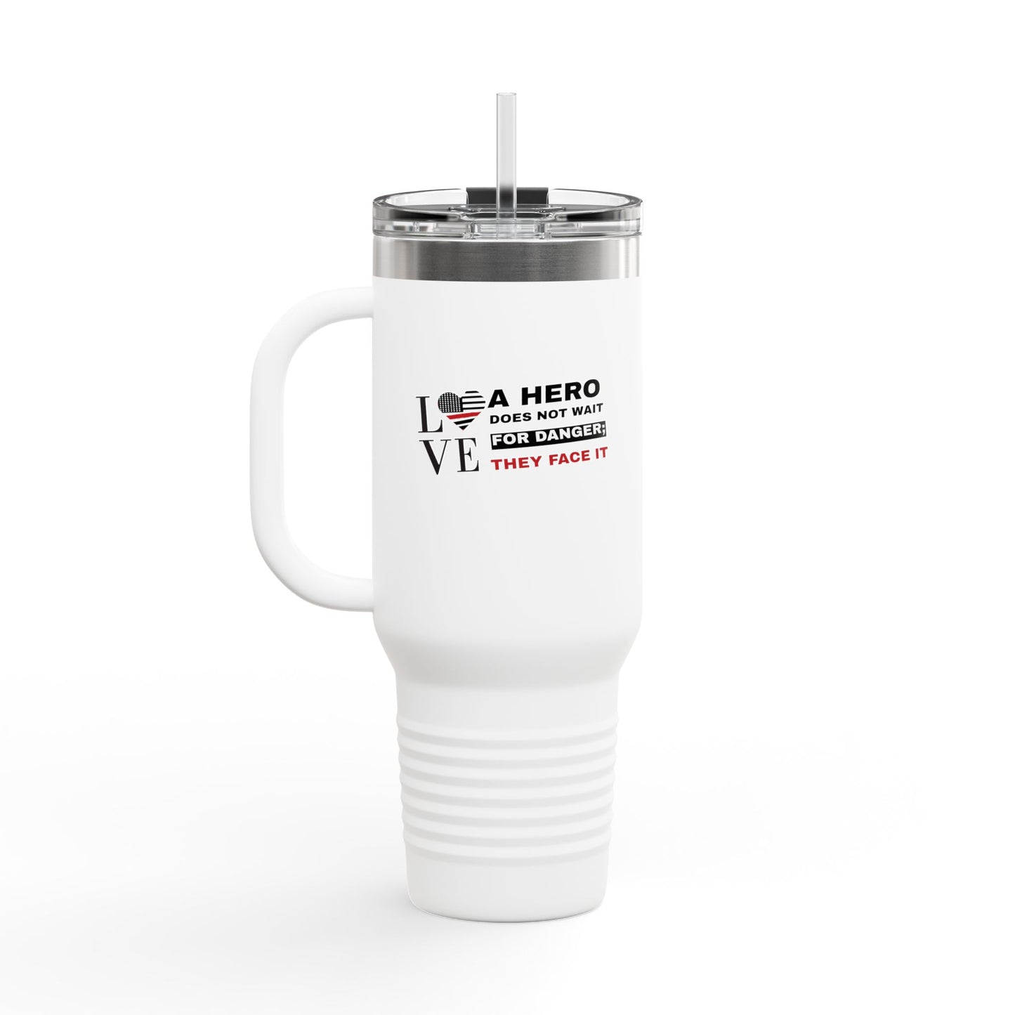 Firefighter Insulated Travel Mug, 40oz – A hero does not wait for danger; they face it