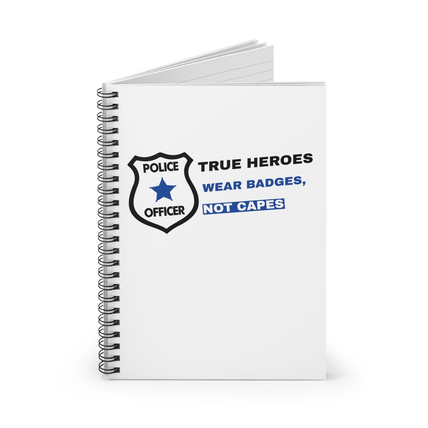 Police Spiral Notebook – True heroes wear badges, not capes