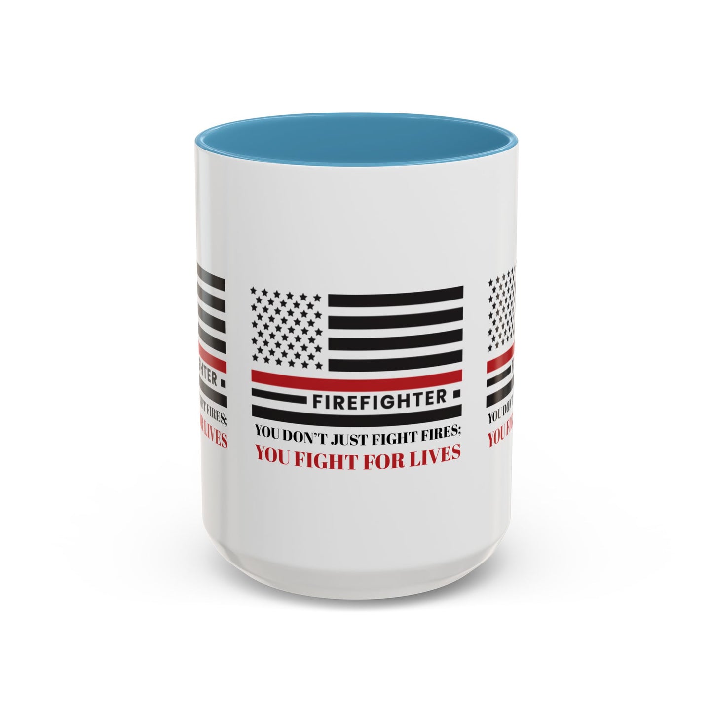 Firefighter Accent Coffee Mug – You don’t just fight fires; you fight for lives