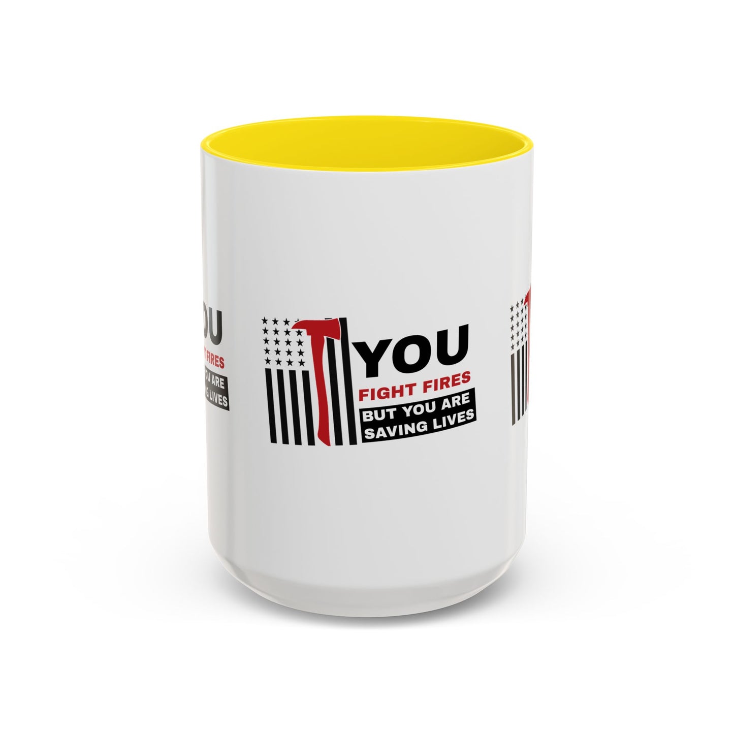 Firefighter Accent Coffee Mug – You fight fires, but you are saving lives