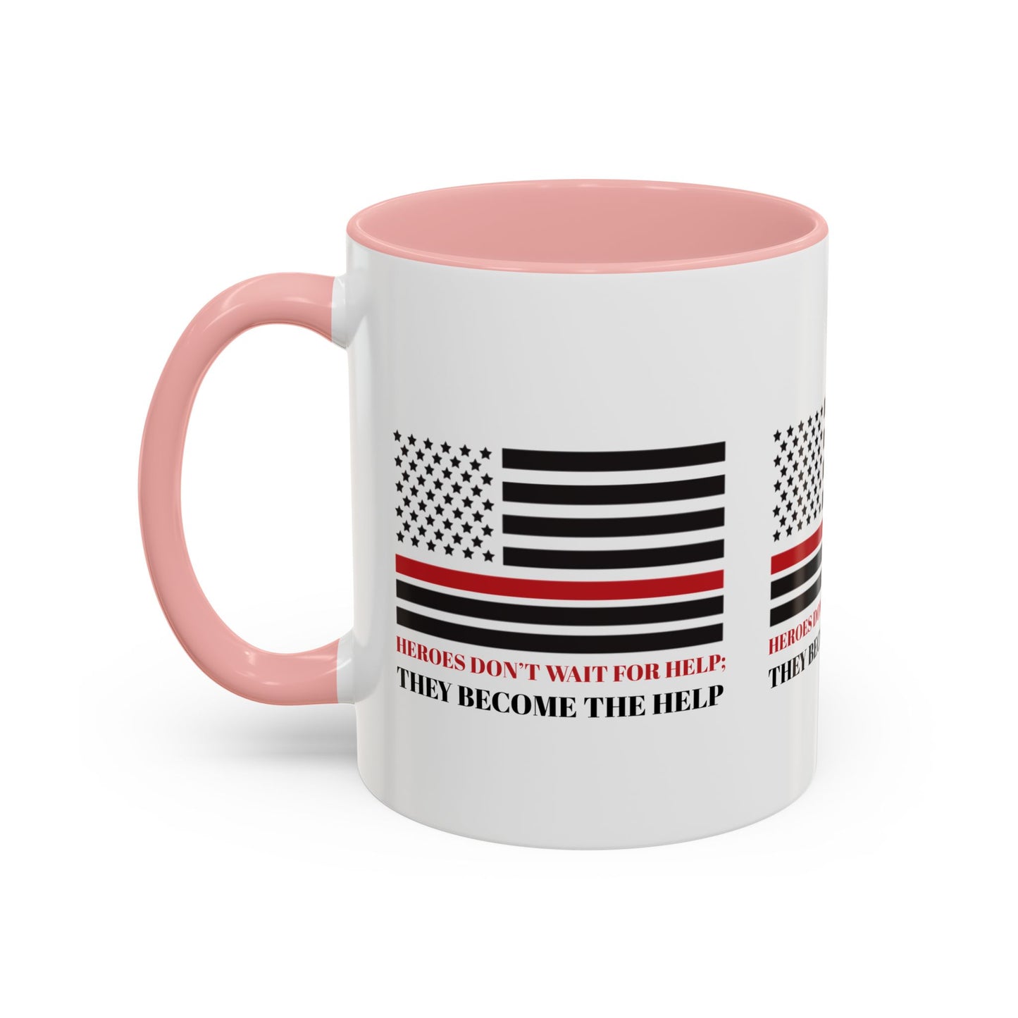 Firefighter Accent Coffee Mug – Heroes don’t wait for help; they become the help