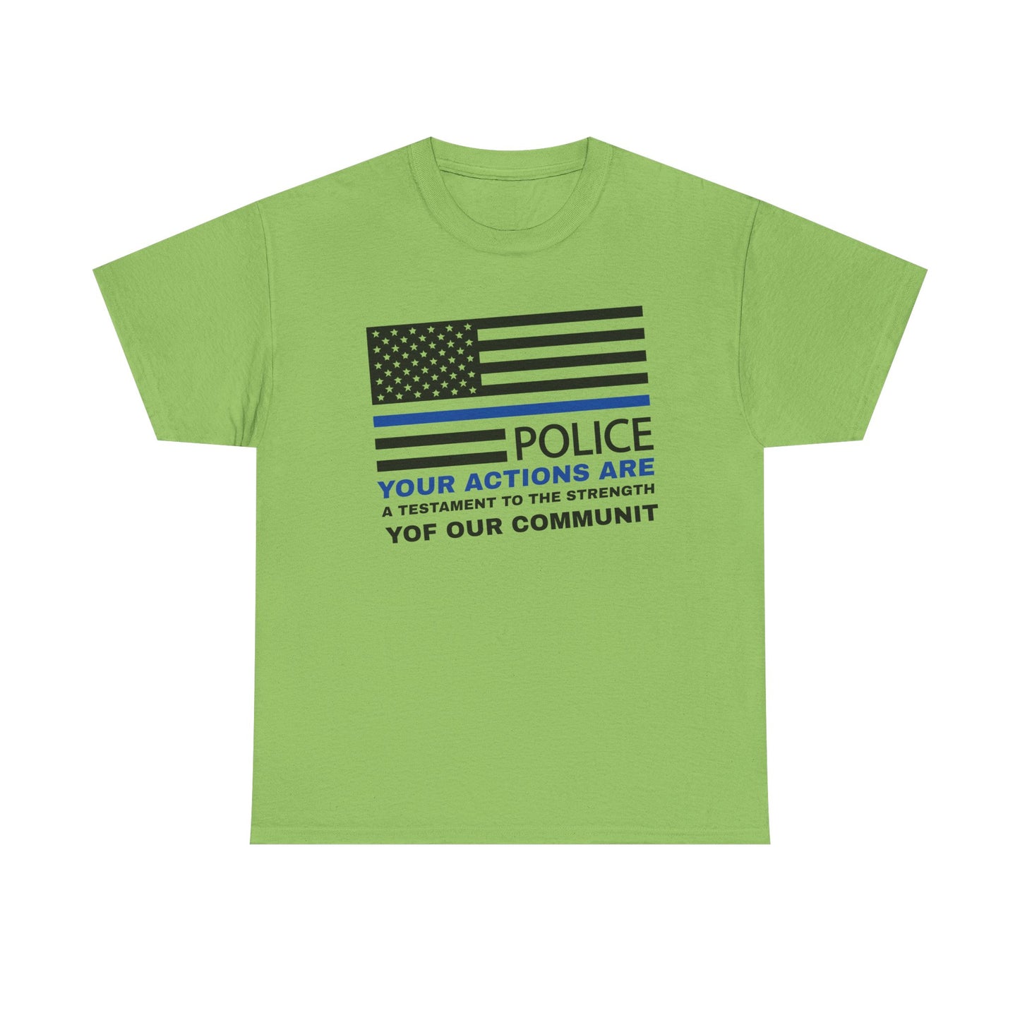Police Heavy Cotton Tee – Your actions are a testament to the strength of our community