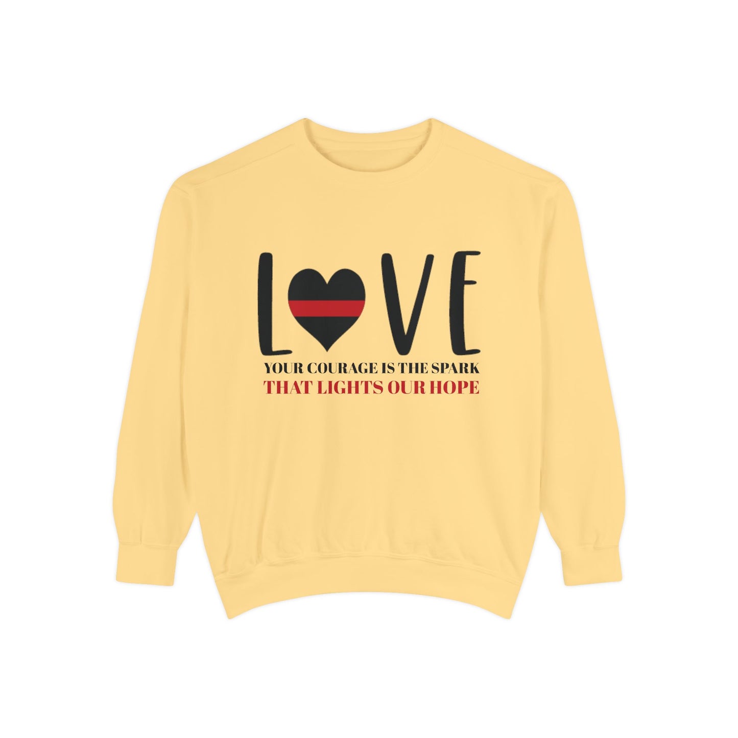 Firefighter Unisex Garment-Dyed Sweatshirt – Your courage is the spark that lights our hope