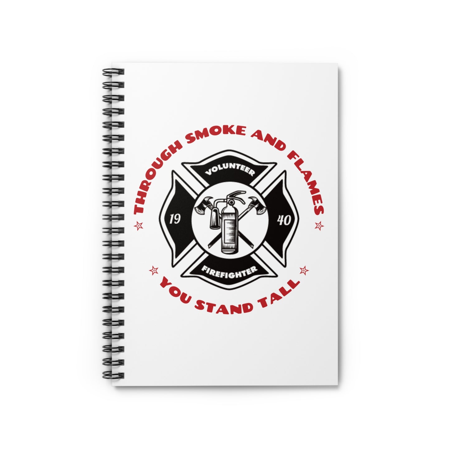 Firefighter Spiral Notebook – Through smoke and flames, you stand tall