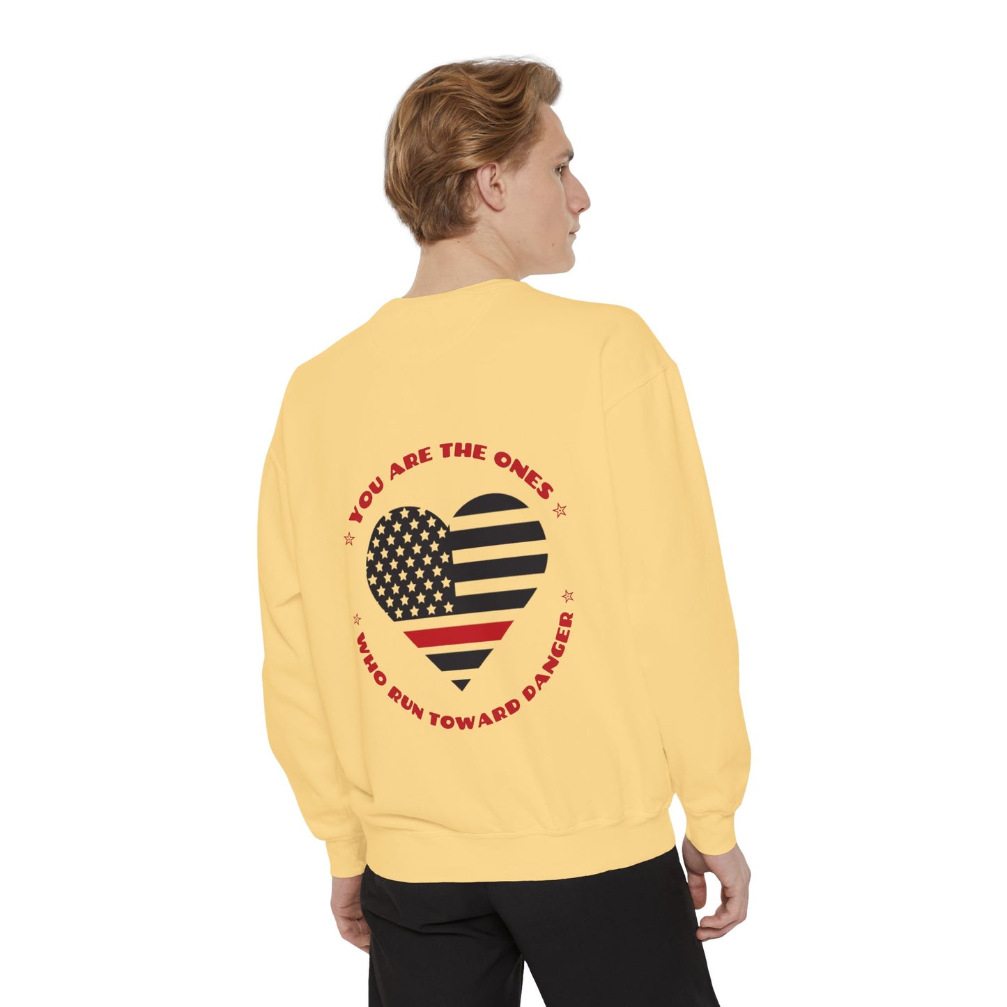 Firefighter Unisex Garment-Dyed Sweatshirt – You are the ones who run toward danger