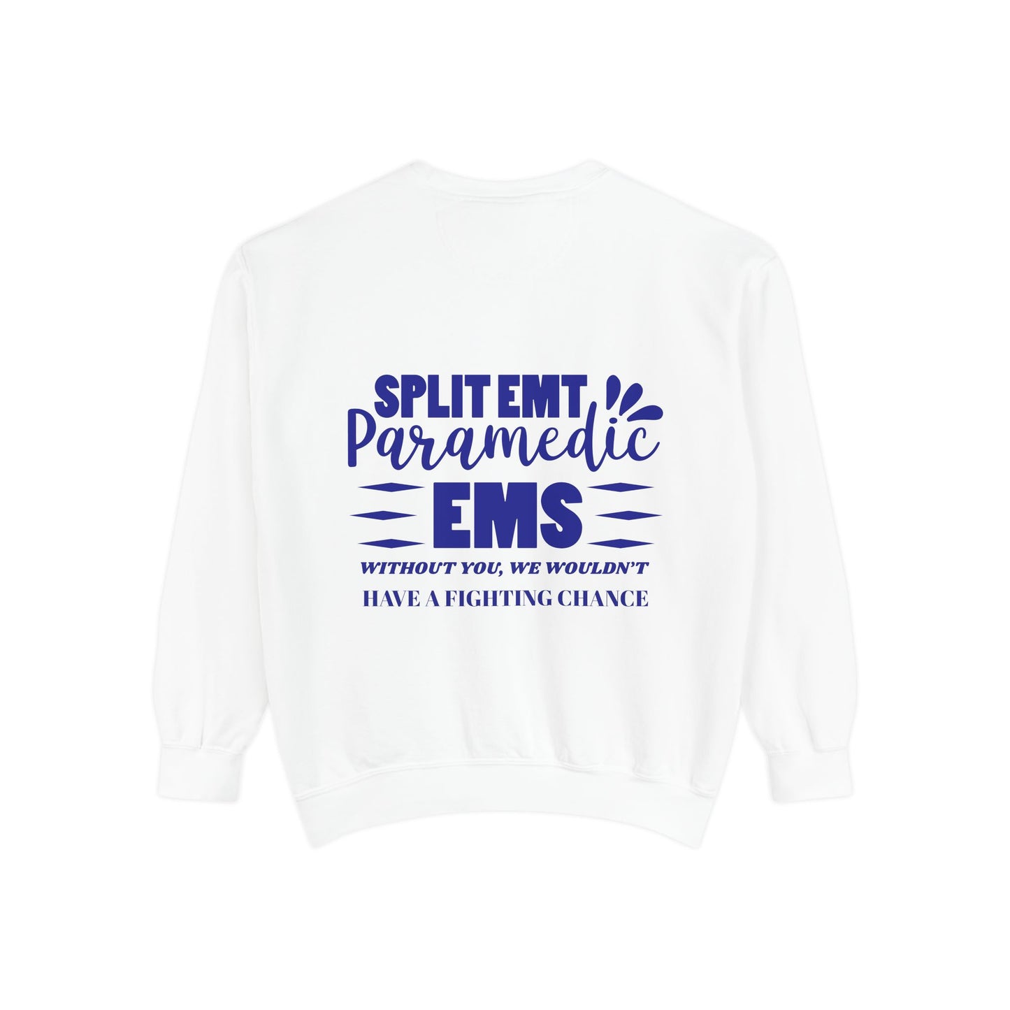 EMS Unisex Garment-Dyed Sweatshirt –Without you, we wouldn’t have a fighting chance