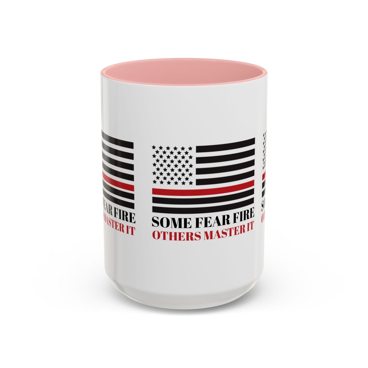 Firefighter Accent Coffee Mug – Some fear fire, others master it