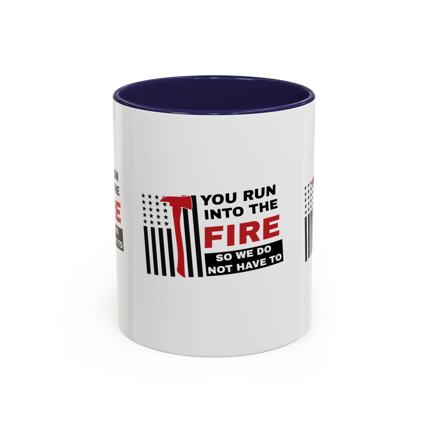 Firefighter Accent Coffee Mug – You run into the fire, so we do not have to