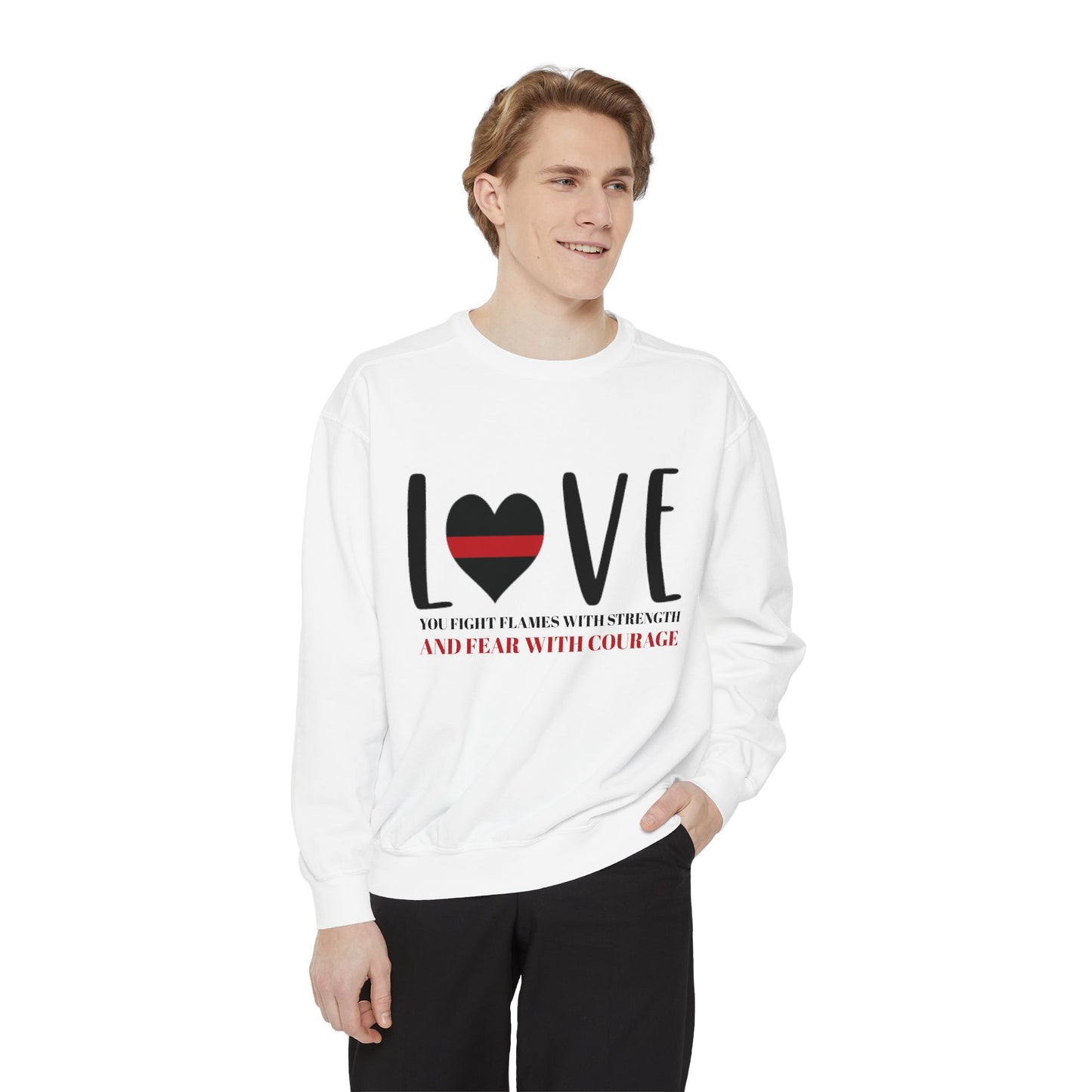 Firefighter Unisex Garment-Dyed Sweatshirt – You fight flames with strength and fear with courage