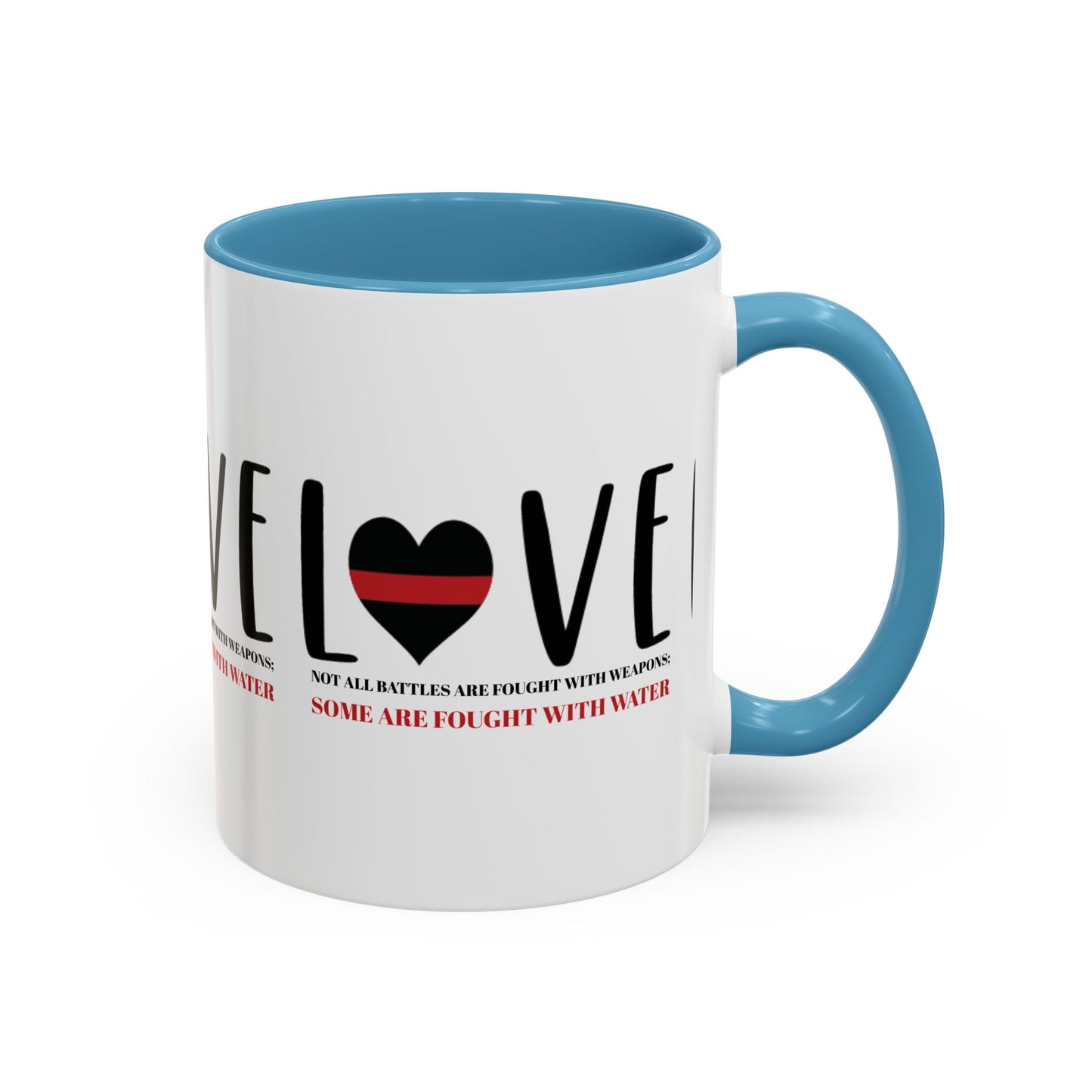 Firefighter Accent Coffee Mug – Not all battles are fought with weapons; some are fought with water
