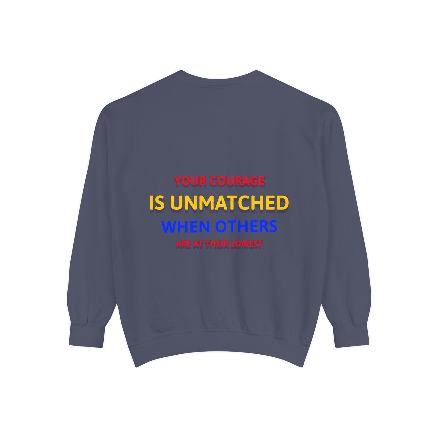 EMS Unisex Garment-Dyed Sweatshirt –Your courage is unmatched when others are at their lowest