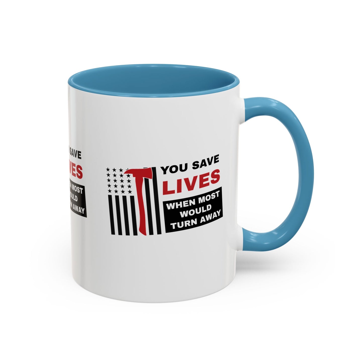 Firefighter Accent Coffee Mug – You save lives when most would turn away