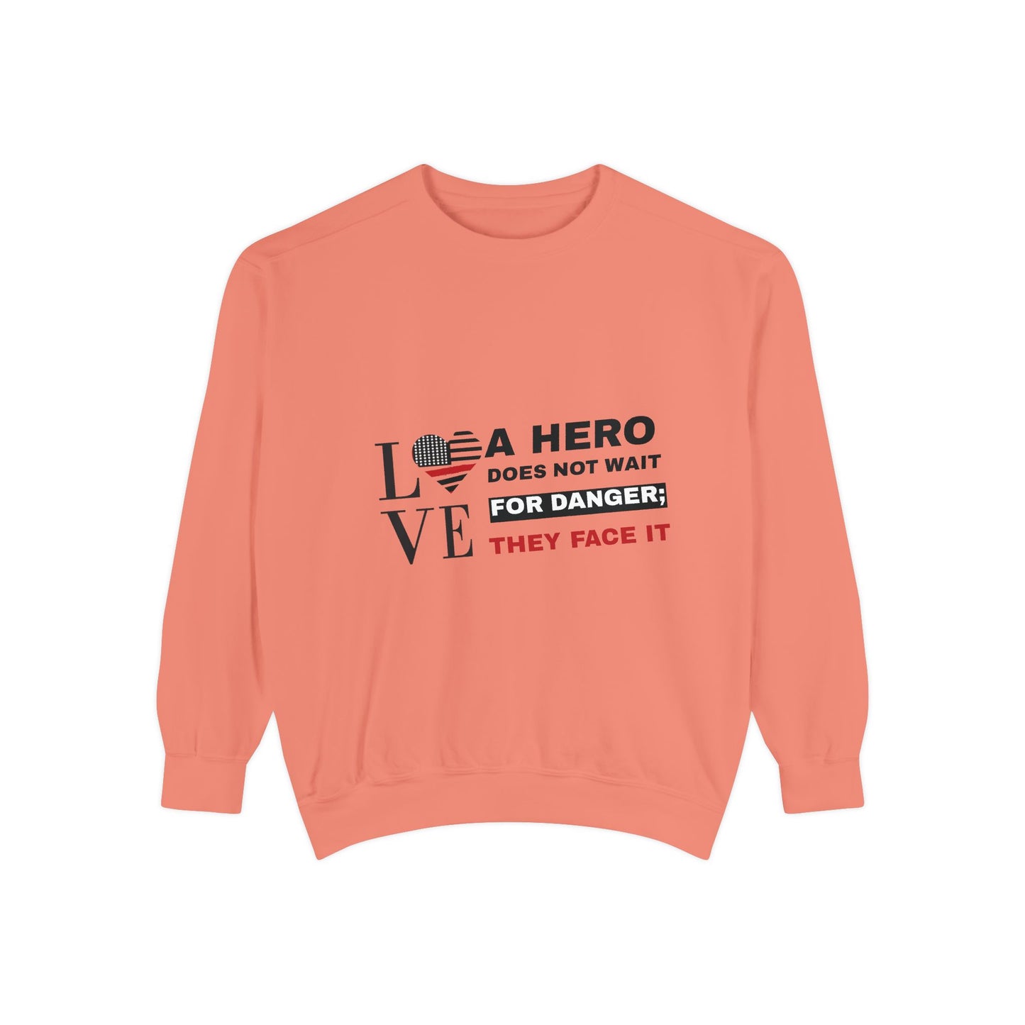 Firefighter Unisex Garment-Dyed Sweatshirt – A hero does not wait for danger; they face it