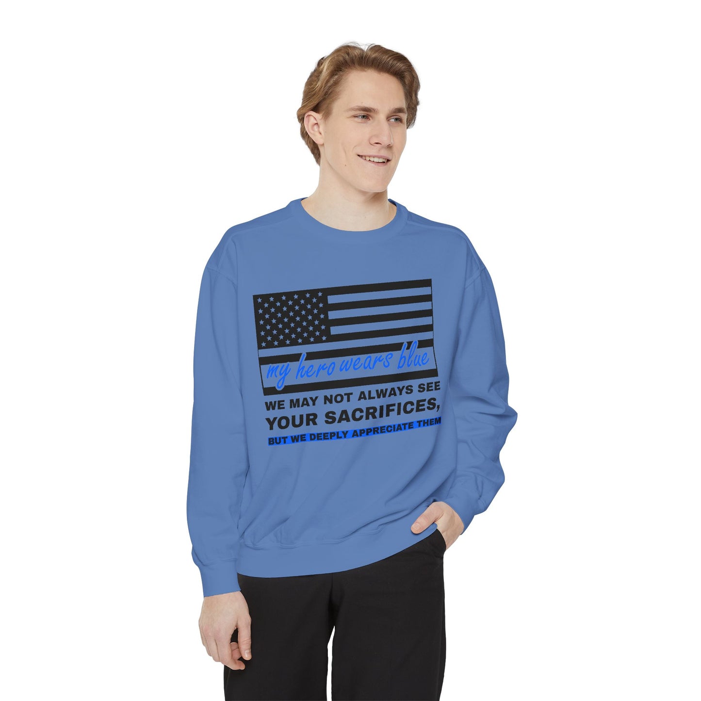 Police Unisex Garment-Dyed Sweatshirt – We may not always see your sacrifices, but we deeply appreciate them
