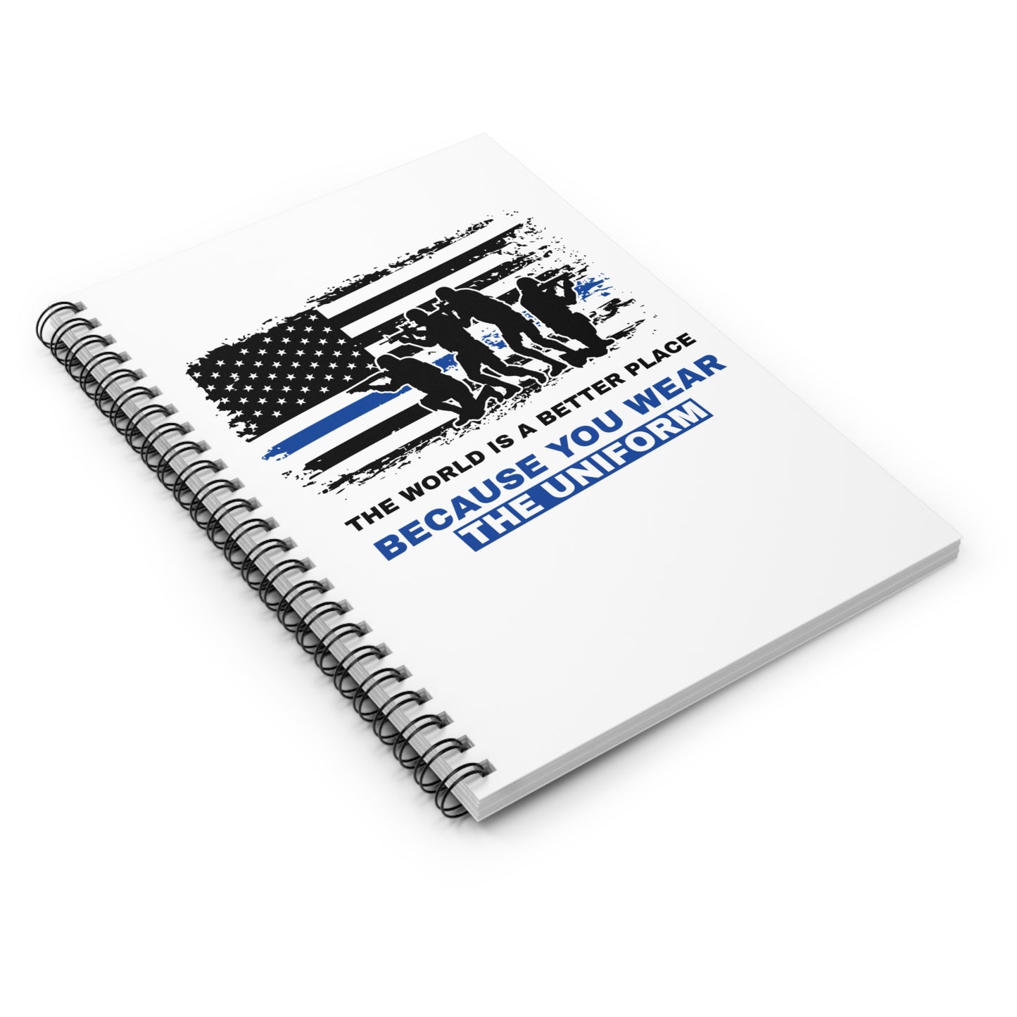 Police Spiral Notebook – The world is a better place because you wear the uniform