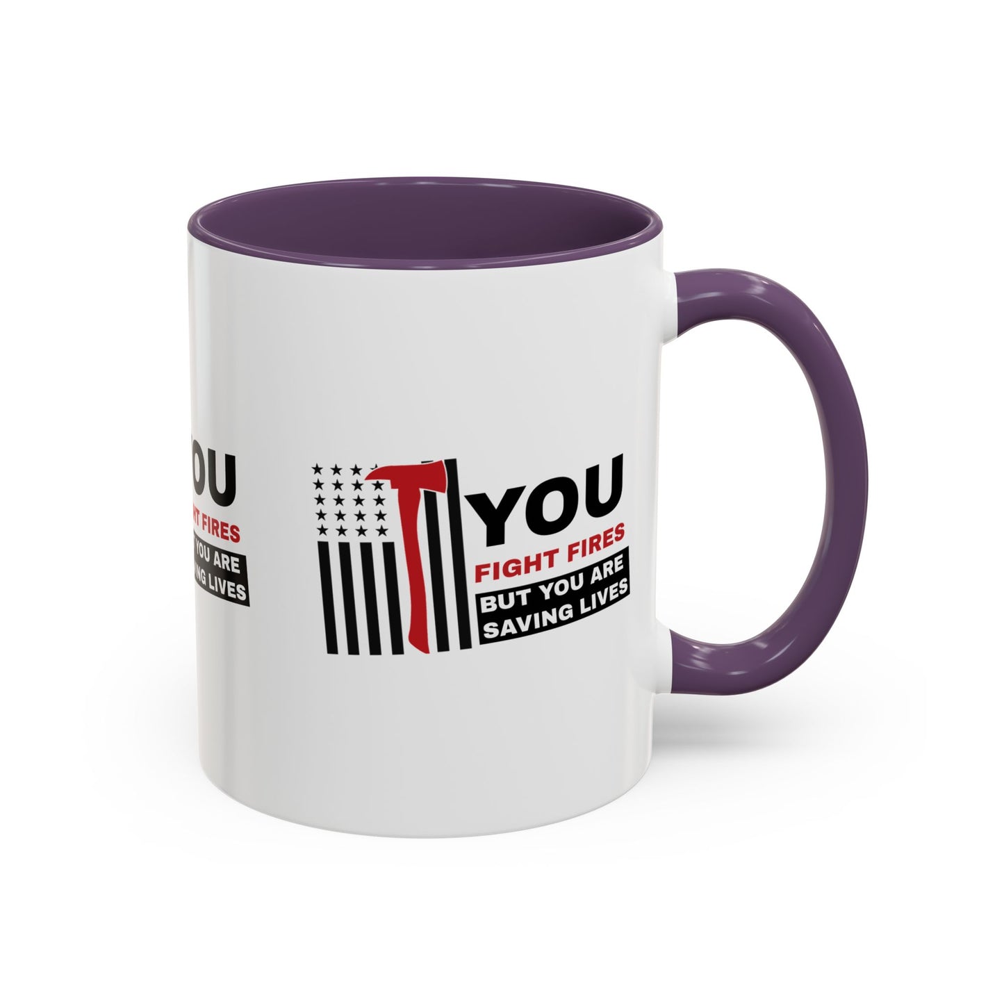 Firefighter Accent Coffee Mug – You fight fires, but you are saving lives