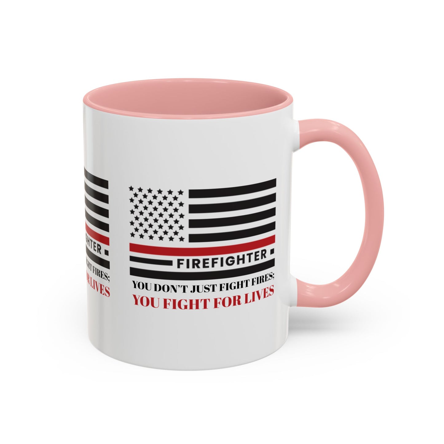 Firefighter Accent Coffee Mug – You don’t just fight fires; you fight for lives