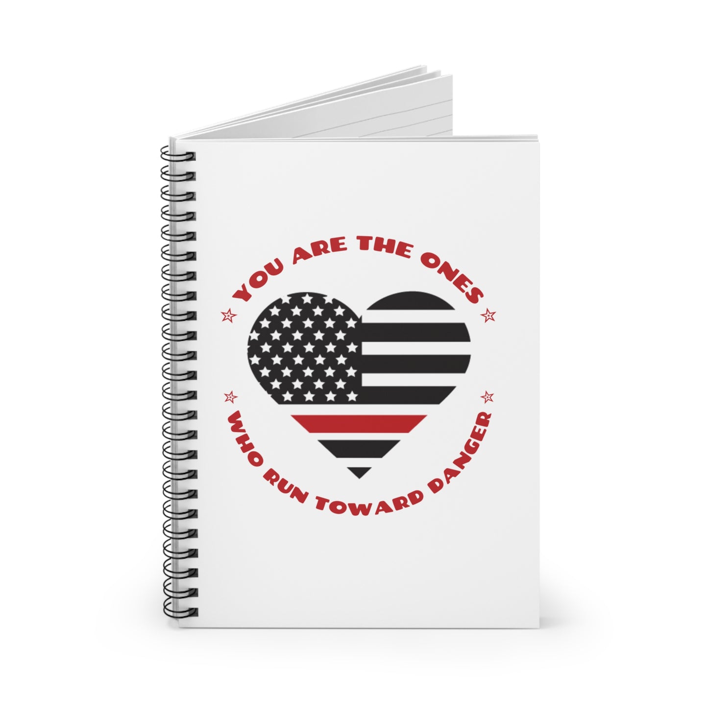 Firefighter Spiral Notebook – You are the ones who run toward danger