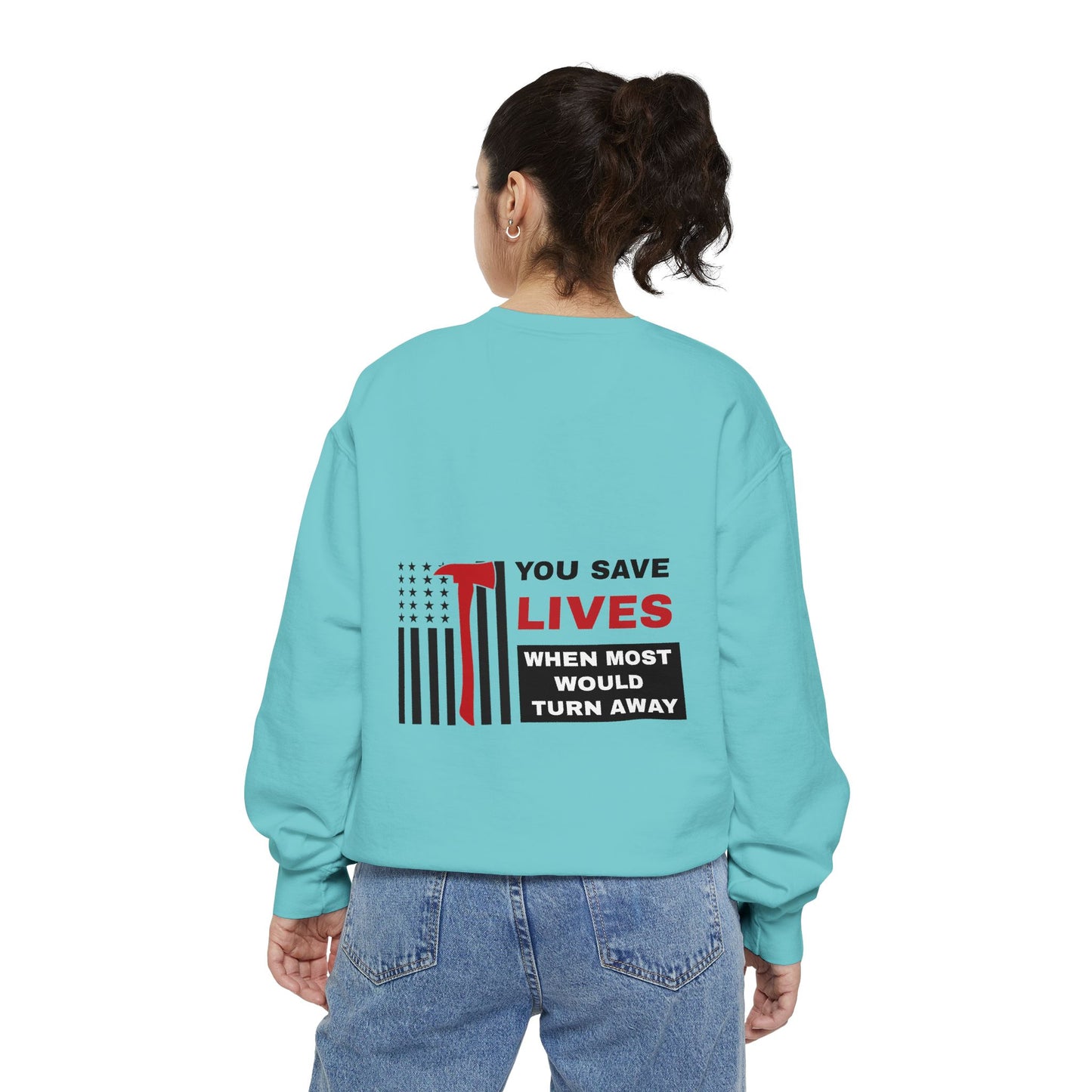 Firefighter Unisex Garment-Dyed Sweatshirt – You save lives when most would turn away