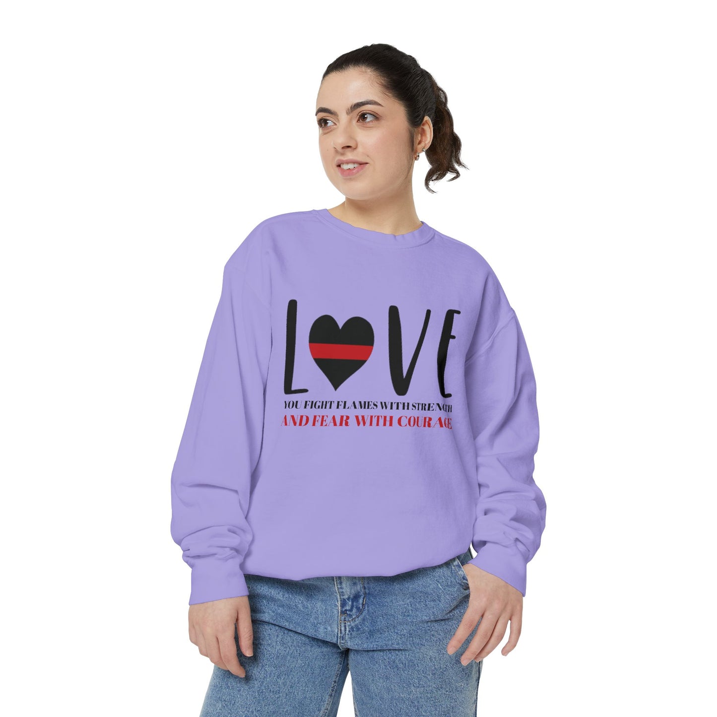 Firefighter Unisex Garment-Dyed Sweatshirt – You fight flames with strength and fear with courage