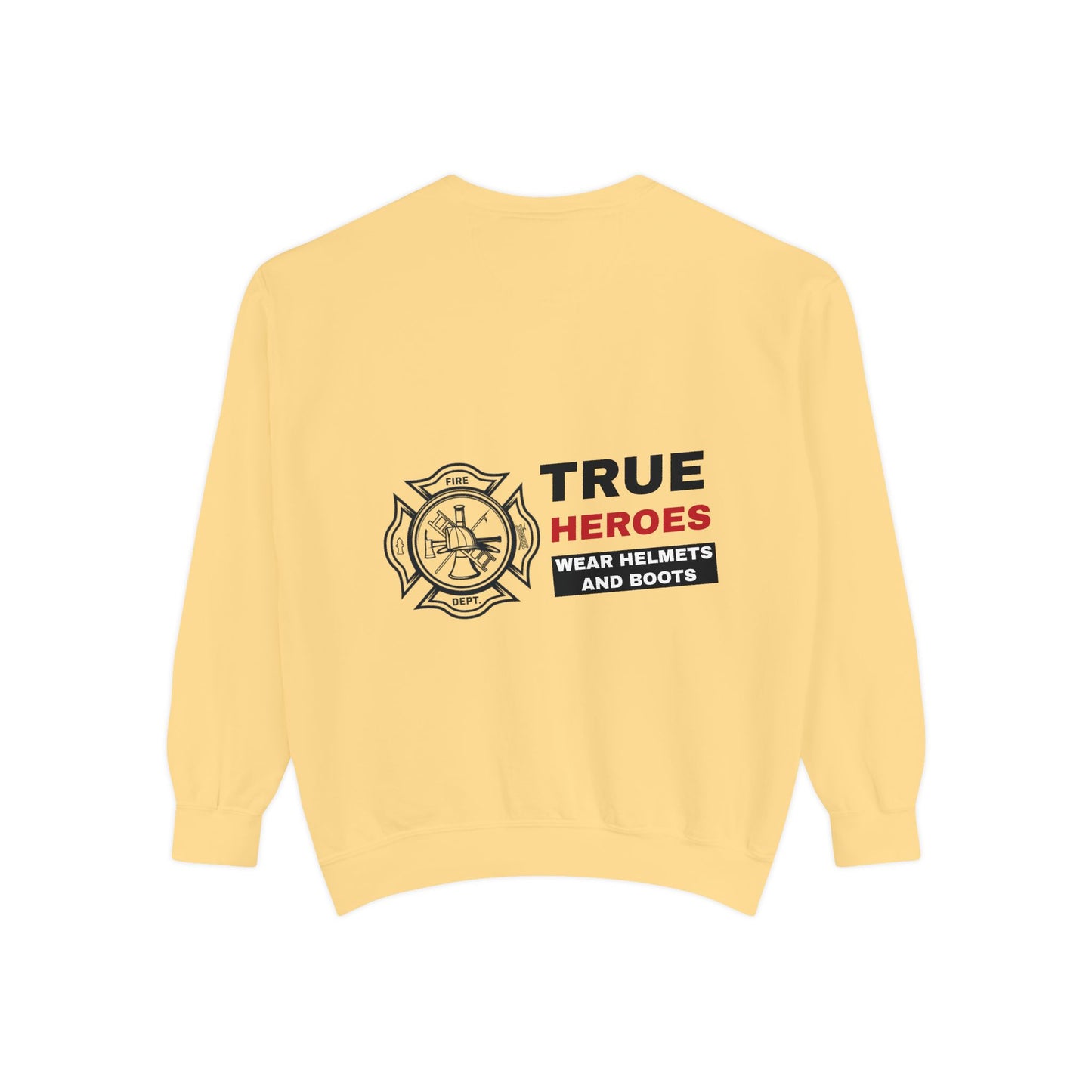 Firefighter Unisex Garment-Dyed Sweatshirt – True heroes wear helmets and boots