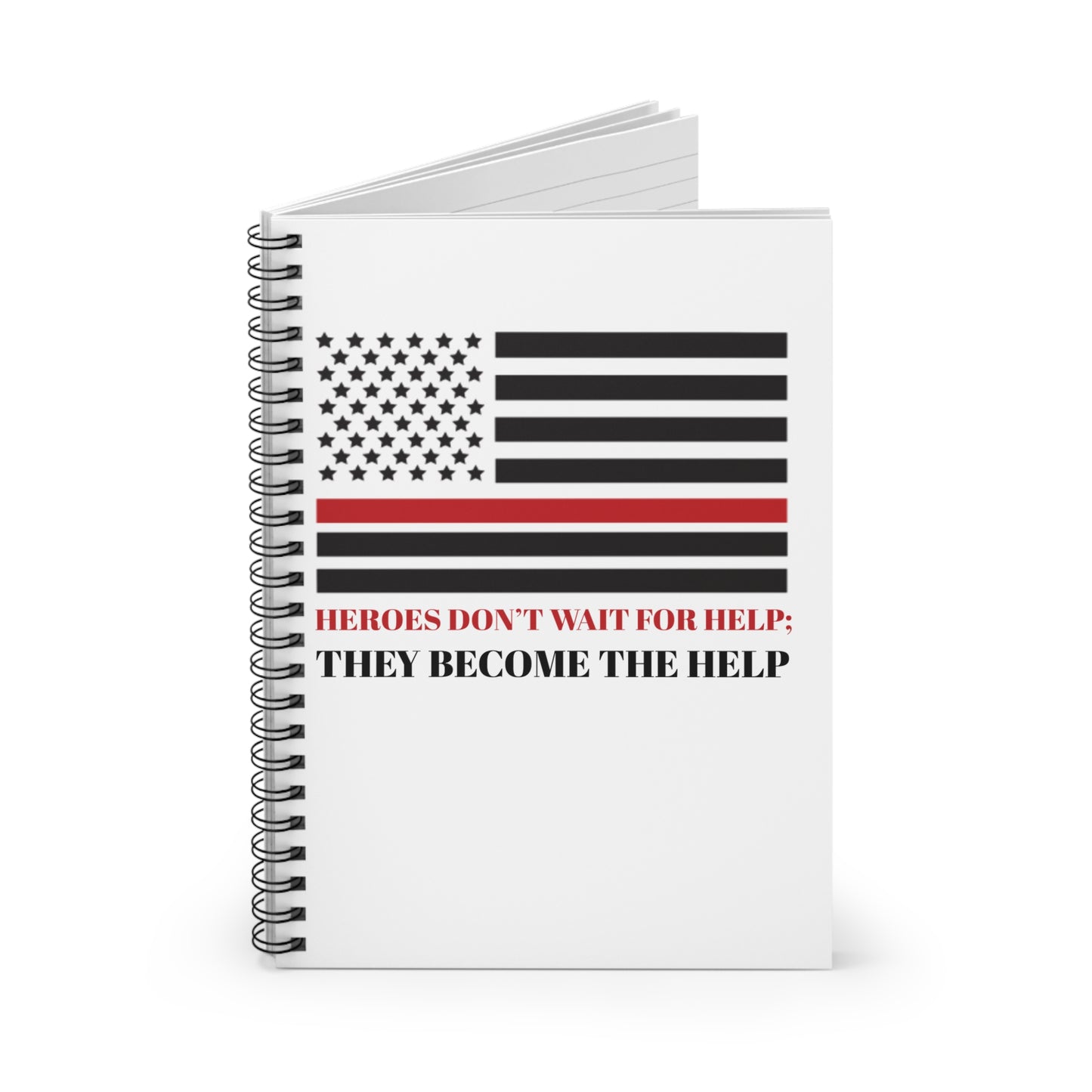 Firefighter Spiral Notebook – Heroes don’t wait for help; they become the help