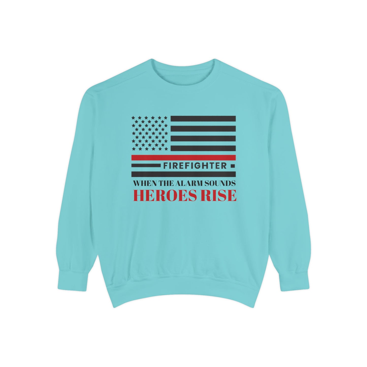 Firefighter Unisex Garment-Dyed Sweatshirt – When the alarm sounds, heroes rise