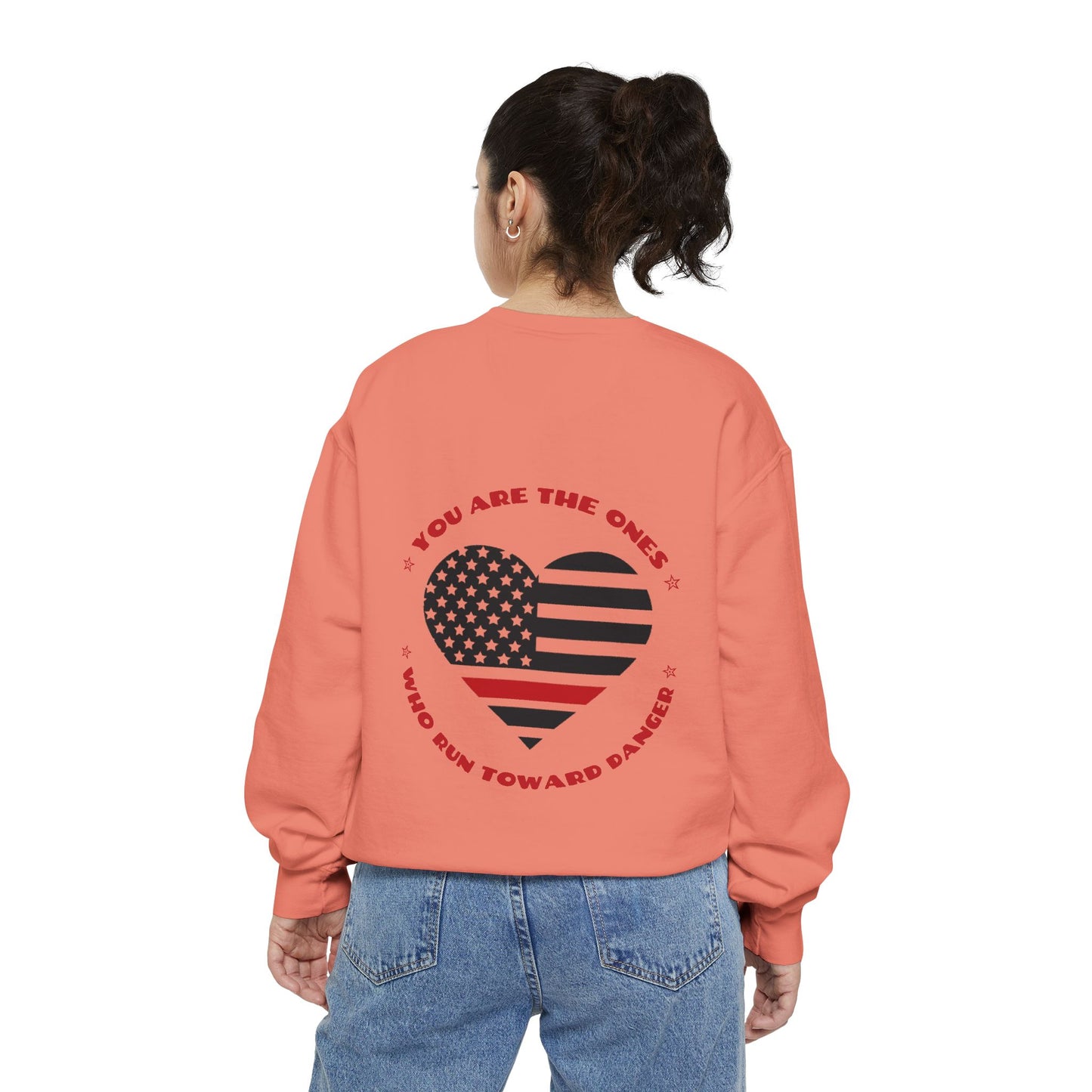 Firefighter Unisex Garment-Dyed Sweatshirt – You are the ones who run toward danger